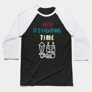 Hey It is fighting time Baseball T-Shirt